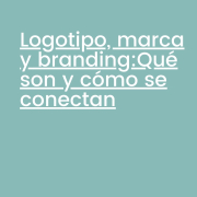 Visual explicativa de la diferencia entre logotipo, marca y branding en diseño y comunicación visual